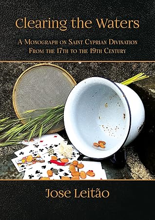 Clearing the Waters: A Monograph on Saint Cyprian Divination from the 17th to the 19th Century