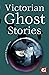 Victorian Ghost Stories