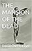 THE MANSION OF THE DEAD
