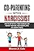 Co-Parenting with A Narcissist by Sharon J. Cole