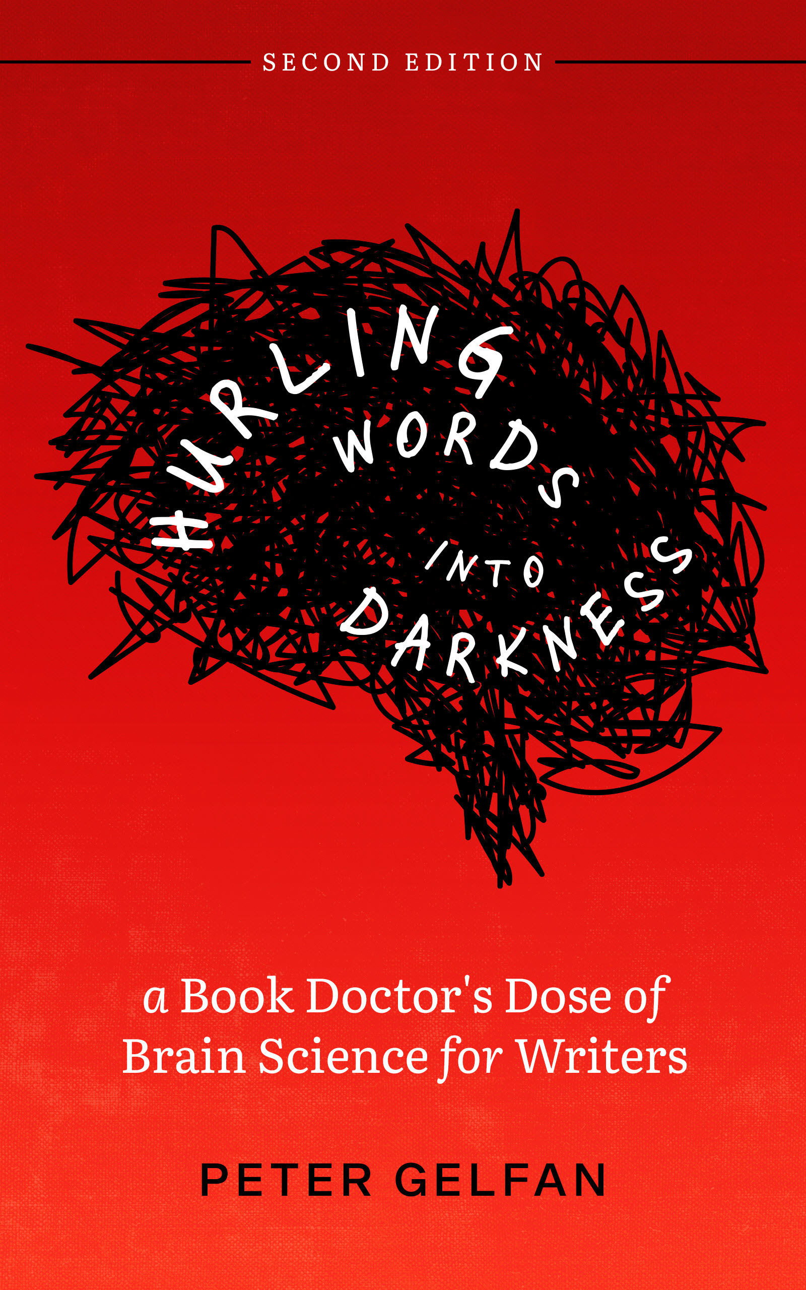 Hurling Words into Darkness: A Book Doctor's Dose of Brain Science for Writers (second edition)