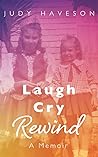 Laugh Cry Rewind: A Memoir
