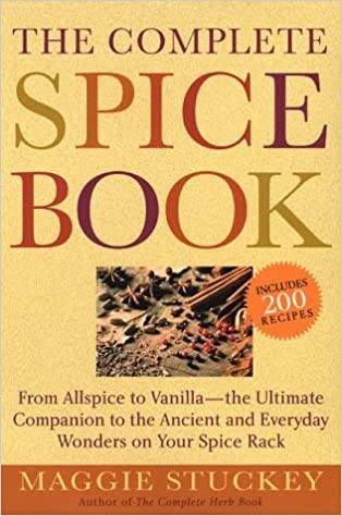 Complete Spice Book: From Allspice to Vanilla--the Ultimate Companion to the Ancient and Everyday Wonders on Your Spice Rack