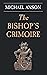 The Bishop's Grimoire by Michael Anson