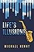 Life's Illusions by Michael   Kenny