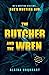 The Butcher and the Wren by Alaina Urquhart