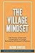 The Village Mindset: Leader...