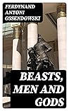 Beasts, Men and Gods