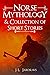 Norse Mythology & Collection of Short Stories: Folktales Demonology Runes History Gods Legends and Myths Guide & Immersive Stories from the World of the Vikings & Ancient Scandinavians