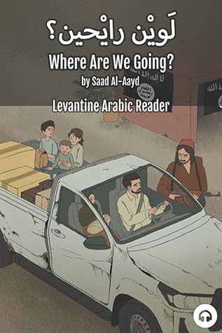 Where Are We Going?: Levantine Arabic Reader (Syrian Arabic)