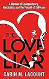 The Love Liar: A Memoir of Codependency, Narcissism, and the Pursuit of Self-Love