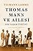 Thomas Mann ve Ailesi: Bir Yaşam Öyküsü