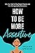 How to Be More Assertive : Girl, You Need to Stop People Pleasing and Start Setting Healthy Boundaries (Communication Techniques)