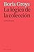 La lógica de la colección y otros ensayos