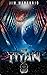 The Titan 8 by Jim Mercurio