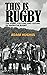 This Is Rugby: The Story, C...