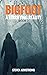 Bigfoot: A Terrifying Reality, Book 2