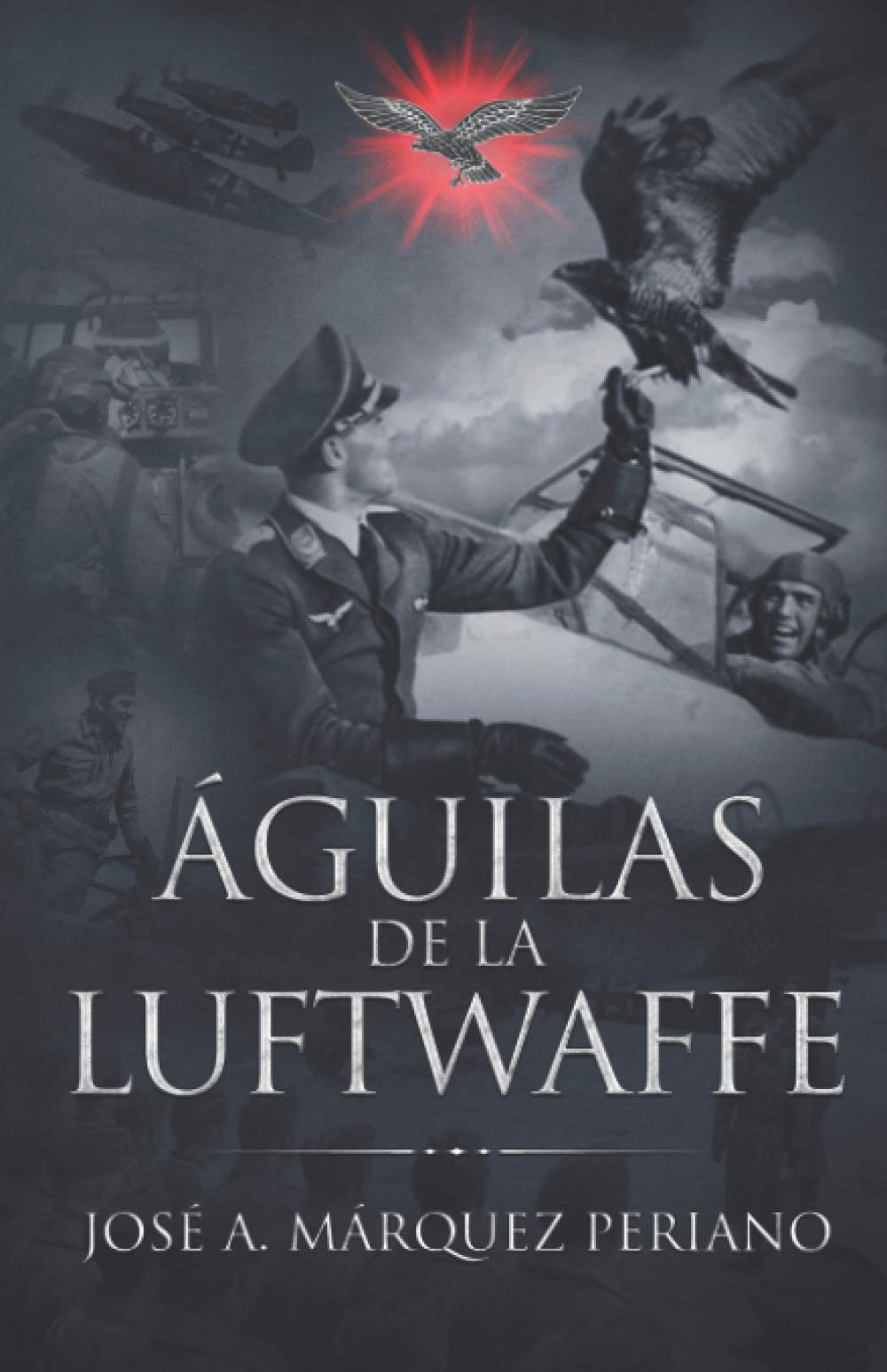 Portada de Águilas de la Luftwaffe, de Jose Antonio Márquez Periano