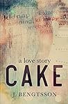 Cake A Love Story by J. Bengtsson