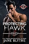 Protecting Hawk (Prey Security #5; Special Forces: Operation Alpha) Protecting Hawk (Prey Security #5; Special Forces: Operation Alpha)