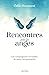 Rencontres avec les anges: Les compagnons invisibles de notre vie spirituelle