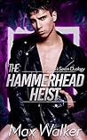 The Hammerhead Heist by Max  Walker