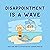 Disappointment is a Wave (E...