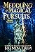 Meddling in Magical Pursuits (Midlife Witchery, #13; Midlife Mysteries & Magic, #30)