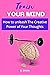 Train Your Mind: How to unleash The Creative Power of Your Thoughts
