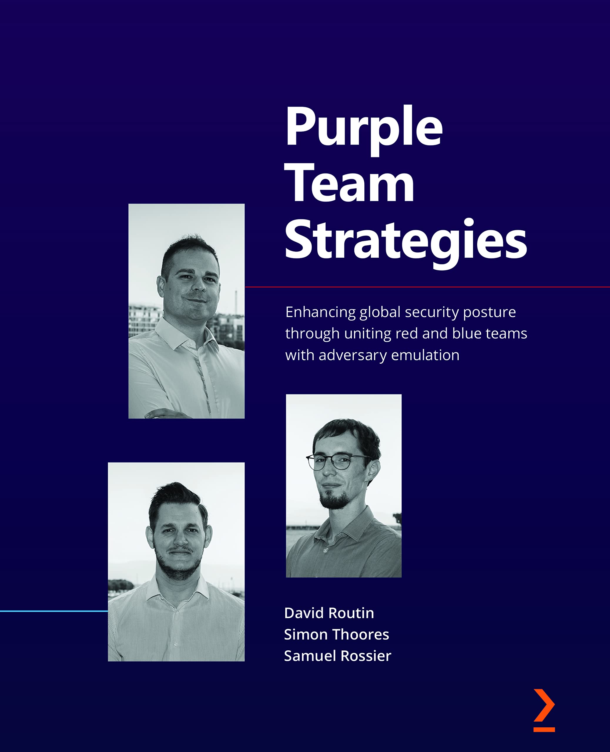 Purple Team Strategies: Enhancing global security posture through uniting red and blue teams with adversary emulation (Kindle Edition)