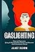 GASLIGHTING: How to Overcom...
