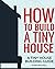 How To Build A Tiny House: ...