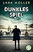 Dunkles Spiel by Lara Möller