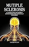 multiple sclerosis : A guide for the newly diagnosed and minimally impaired