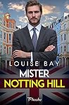 Mister Notting Hill by Louise Bay