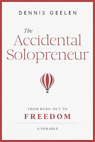 The Accidental Solopreneur: From burn-out to freedom. A parable.