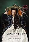La Emperatriz by Gigi Griffis