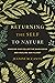 Returning the Self to Nature: Undoing Our Collective Narcissism and Healing Our Planet