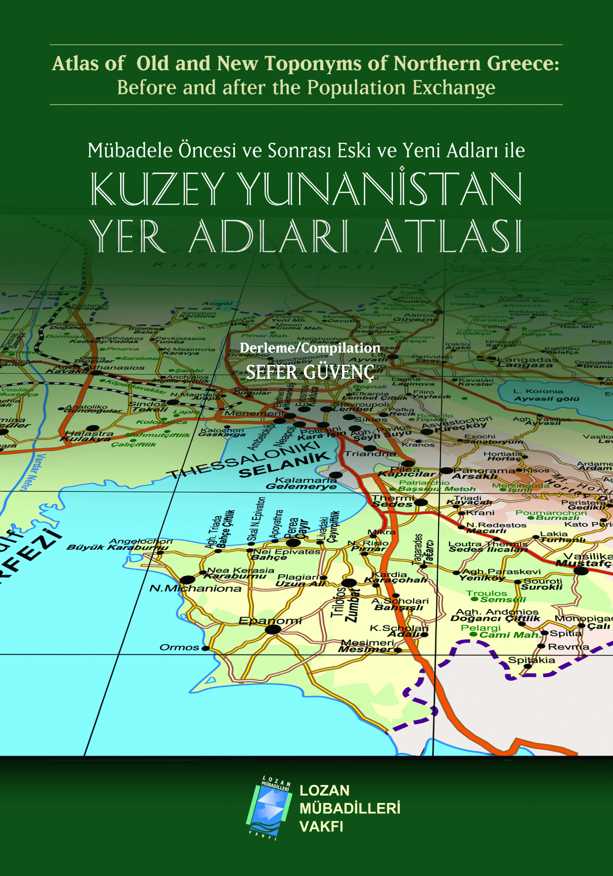 Mübadele Öncesi ve Sonrası Eski ve Yeni Adları ile Kuzey Yunanistan Yer Adları Atlası (Unknown Binding)