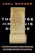 The Curse of the Marquis de Sade: A Notorious Scoundrel, a Mythical Manuscript, and the Biggest Scandal in Literary History