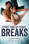 Every Time My Heart Breaks by Linda Kage
