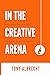 In The Creative Arena by Tony Albrecht