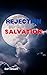 Rejection to Salvation - A ...