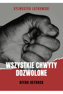 Wszystkie chwyty dozwolone. Afera GetBack (Paperback)