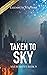 Taken to Sky by Elizabeth  Stephens