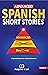 Advanced Spanish Short Stories: 20 Spanish Stories for Advanced Learners (The Journey to Fluency nº 4) (Spanish Edition)