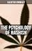 The Psychology of Hashish: Enriched edition. An Introspective Study of Altered Consciousness, Perception, Creativity, and Mystical Experience