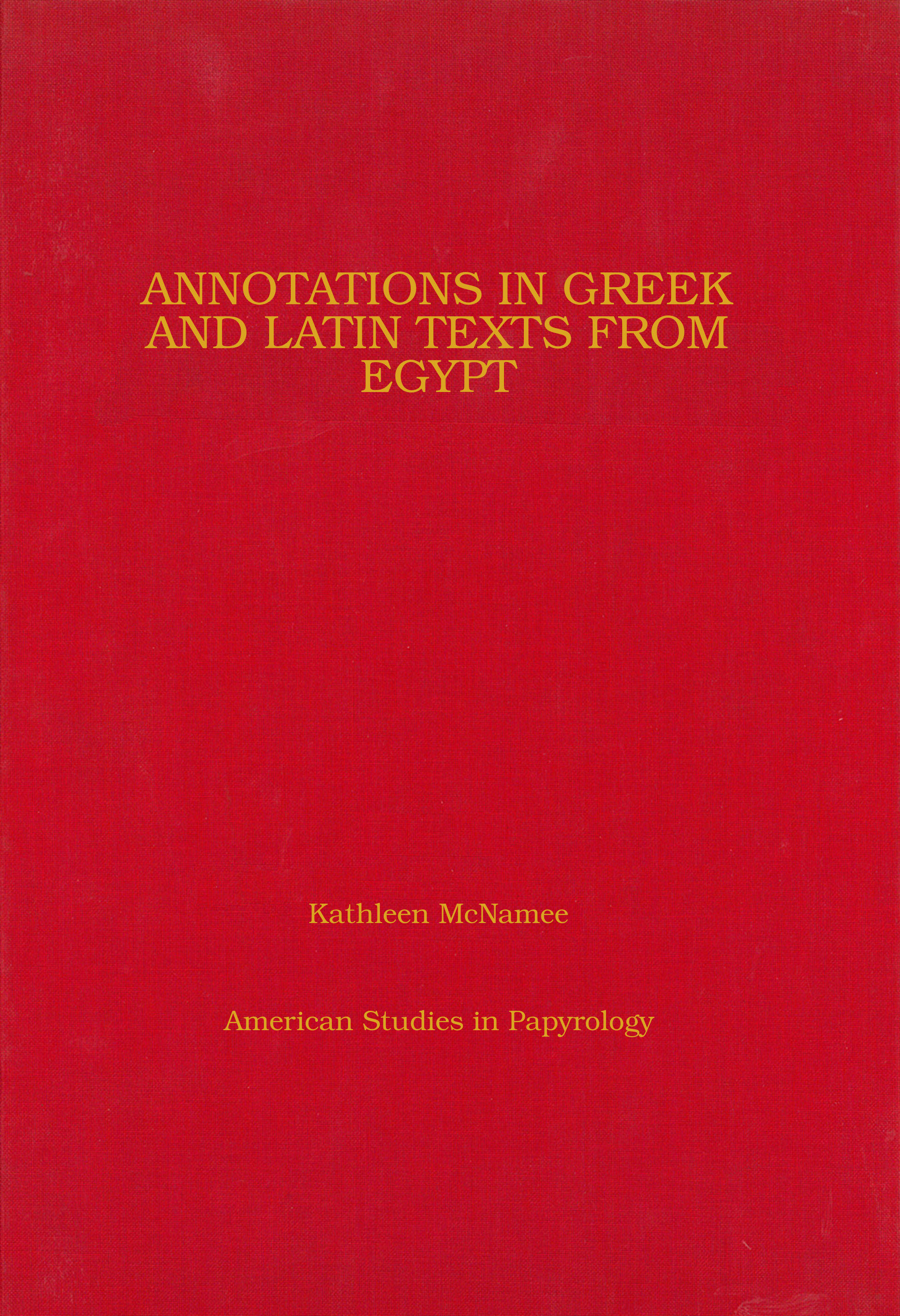Annotations in Greek and Latin Texts from Egypt (American Studies in Papyrology)