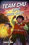 Team Chu and the Epic Hero Quest by Julie C. Dao Team Chu and the Epic Hero Quest by Julie C. Dao