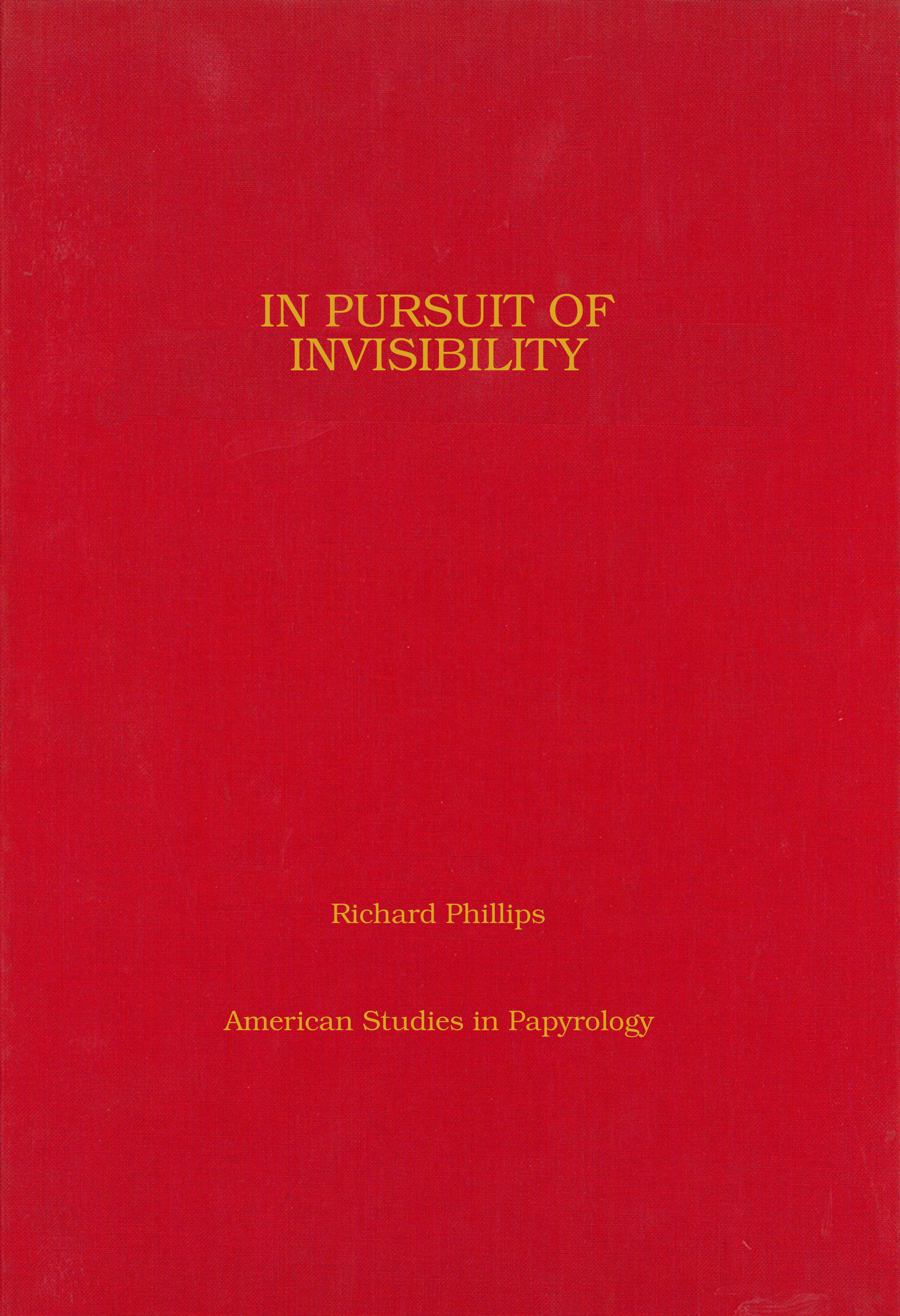 In Pursuit of Invisibility: Ritual Texts from Late Roman Egypt (Hardcover)